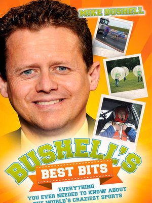 cover image of Bushell's Best Bits--Everything You Needed to Know About the World's Craziest Sports